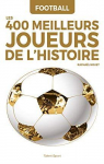 Football : Les 400 meilleurs joueurs de l'histoire par Nouet
