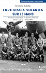 Forteresses volantes sur Le Mans : Aviateurs amricains et rseaux dvasion Orne - Sarthe (1943-1944) par Robine