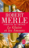 Fortune de France, tome 13 : Le glaive et les amours par Merle