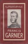 Francis Garnier, avec un portrait, quatre photographies hors-texte et une carte en dpliant par Pouvourville