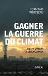 Gagner la guerre du climat : douze mythes  dboulonner par Mousseau