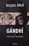 Gandhi ou l'veil des humilis par Attali