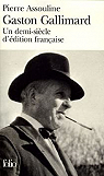 Gaston Gallimard : Un demi-sicle d'dition franaise par Assouline