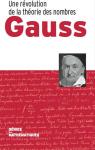 Gauss Une rvolution de la thorie des nombres par Varela Pena