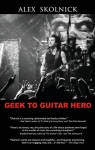 Geek to Guitar Hero par Skolnick
