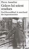 Grces lui soient rendues : Paul Durand-Ruel, le marchand des impressionnistes par Assouline