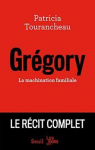 Grgory : La machination familiale par Tourancheau