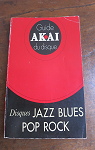 Guide Aka du disque : Jazz, blues, pop, rock