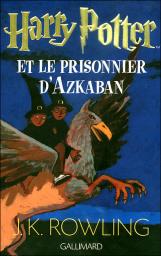 Harry Potter, tome 3 : Harry Potter et le prisonnier d'Azkaban par J. K. Rowling