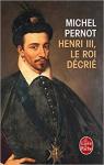 Henri III le roi dcri par Pernot