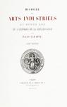 Histoire des Arts Industriels au Moyen ge et  l'poque de la Renaissance, Vol. 1 par Labarte