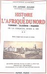 Histoire de l'Afrique du nord - Tunisie - Algrie - Maroc de la conqute Arabe  1830 par Julien