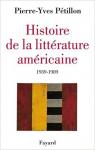 Histoire de la littrature amricaine : Notre demi-sicle, 1939-1989 par Pierre Yves Ptillon