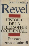 Histoire de la philosophie occidentale - Tome 1 : Penseurs grecs et latins par Revel