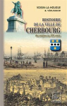 Histoire de la ville de Cherbourg - Des origines au XIXme sicle par Voisin-La-Hougue