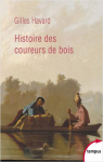 Histoire des coureurs de bois : Amrique du N..
