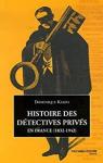 Histoire des dtectives privs en France (1832-1942) par Kalifa