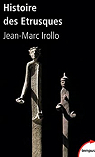 Histoire des trusques : L'antique civilisation toscane VIIIe-Ier sicle av. J.-C. par Irollo