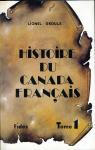 Histoire du Canada franais depuis la dcouverte, tome 1 : Le rgime franais par Groulx