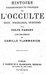 Histoire philosophique et politique de l'occulte : magie, sorcellerie, spiritisme (d.1885) par Fabart
