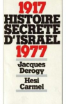 Histoire secrte d'Isral : 1917-1977 par Derogy