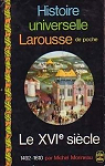 Histoire universelle Larousse de poche (8) - Le XVIe sicle 1492-1610 par Morineau