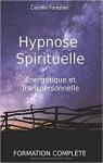 Hypnose spirituelle, nergtique et transpersonnelle : Formation complte par Forestier