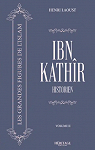 Ibn Kathr : Historien - Les grandes figures de l'Islam : Volume II par Laoust