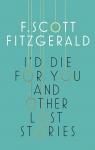 Je me tuerais pour vous et autres nouvelles indites par Fitzgerald