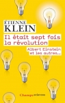 Il tait sept fois la rvolution : Albert Einstein et les autres... par Klein