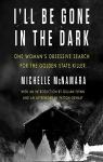 I'll Be Gone in the Dark. One Woman's Obsessive Search for the Golden State Killer par McNamara