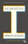 Incarnations: India in 50 Lives par Khilnani