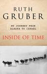 Inside of Time :  My Journey from Alaska  to Israel par Gruber