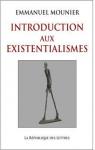 Introduction aux existentialismes par Mounier