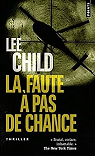 Jack Reacher, tome 11 : La Faute  pas de chance par Child