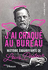 J'ai craqu au bureau : Histoire bouriffante de Louis Pasteur par Cado