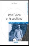 Jean Giono et le pacifisme 1934-1944, de la paix  la guerre par Meurant