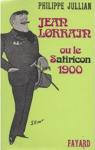Jean Lorrain ou le Satiricon 1900 par Jullian