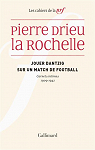 Jouer Dantzig sur un match de football : Carnets intimes (1909-1942) par Drieu La Rochelle