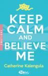 Keep calm and believe me