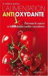L'alimentation antioxydante : Prvenir le cancer et les maladies cardio-vasculaires par Rafal