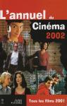L'Annuel du Cinma 2002 Tous les Films 2001 par L'Annuel du Cinma