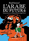 L'Arabe du futur, tome 6 : Une jeunesse au Moyen-Orient (1994-2011)