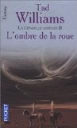 L'Arcane des pes, tome 7 : La citatadelle assige, volume 3 - L'Ombre de la roue par Williams