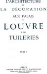 L'Architecture et la Dcoration aux Palais du Louvre & des Tuileries Vol. 1 par Chevojon