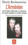 L'armnien. De de Gaulle  Belmondo, les mmoires d un grand maquilleur du cinma franais par Koubesserian