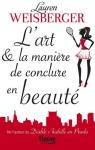 L'Art & La Manire De Conclure En Beaut par Weisberger