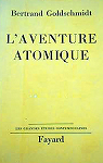 L'Aventure Atomique par Goldschmidt