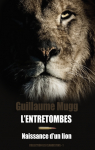 L'ENTRETOMBES - Naissance d'un Lion par Mugg