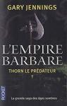L'Empire Barbare, Tome 1 : Thorn le prdateur par Jennings